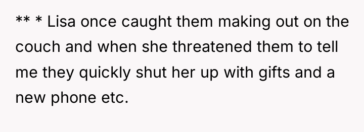** * Lisa once caught them making out on the...