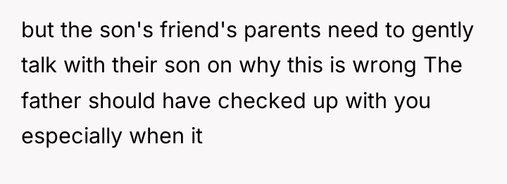 but the son's friend's parents need to gently talk with...
