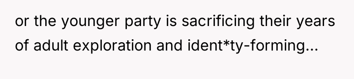 or the younger party is sacrificing their years of adult...