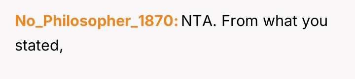 No_Philosopher_1870 NTA. From what you stated,