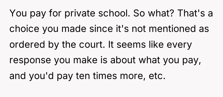 You pay for private school. So what? That's a choice...