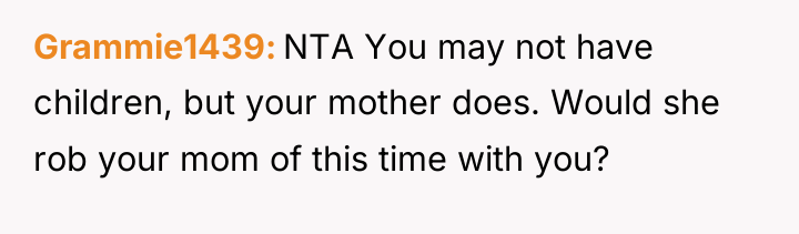 Grammie1439 NTA You may not have children, but your mother...