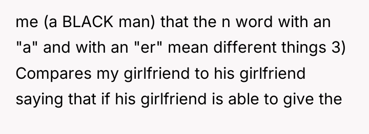 me (a BLACK man) that the n word with an...