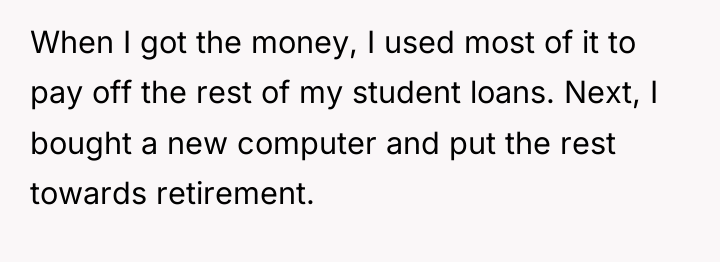 When I got the money, I used most of it...