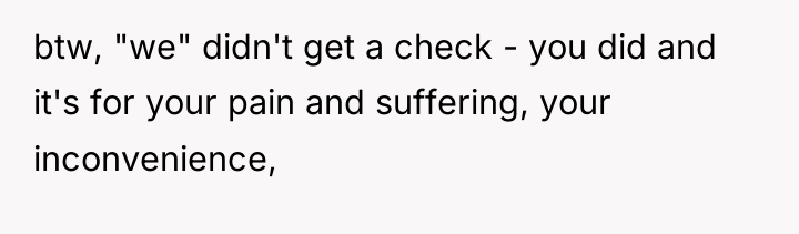 btw, "we" didn't get a check - you did and...