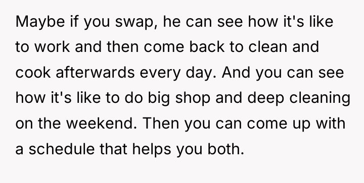 Maybe if you swap, he can see how it's like...
