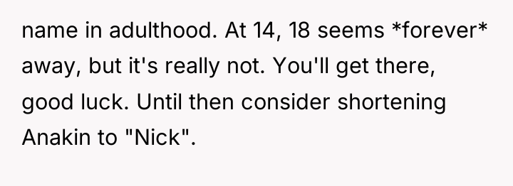 name in adulthood. At 14, 18 seems *forever* away, but...