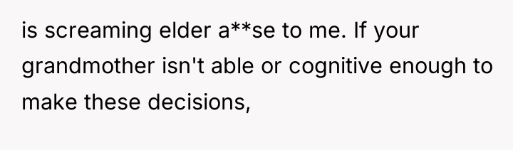 is screaming elder a**se to me. If your grandmother isn't...