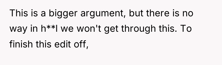 This is a bigger argument, but there is no way...