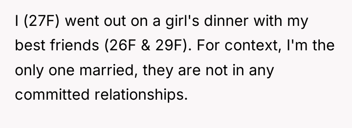 I (27F) went out on a girl's dinner with my...