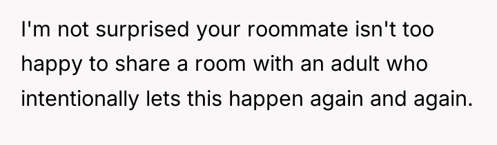 I'm not surprised your roommate isn't too happy to share...