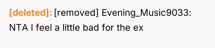 [deleted] [removed] Evening_Music9033: NTA I feel a little bad for...