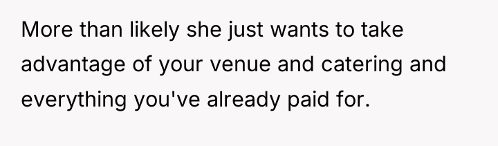 More than likely she just wants to take advantage of...