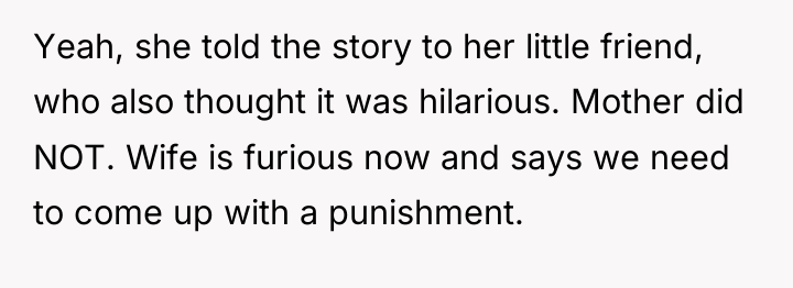 Yeah, she told the story to her little friend, who...