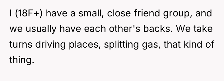 I (18F+) have a small, close friend group, and we...