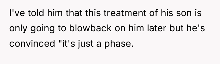 I've told him that this treatment of his son is...