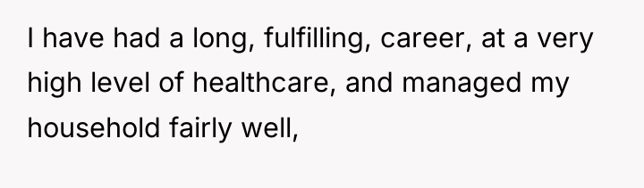 I have had a long, fulfilling, career, at a very...