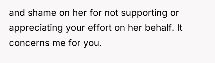and shame on her for not supporting or appreciating your...