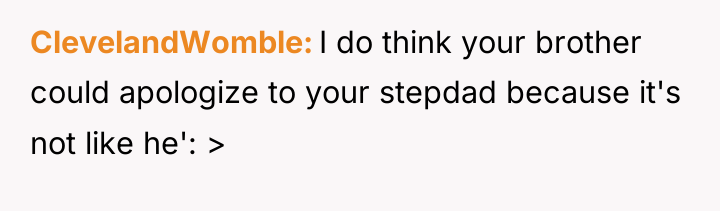ClevelandWomble I do think your brother could apologize to your...