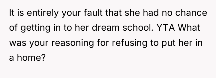 It is entirely your fault that she had no chance...