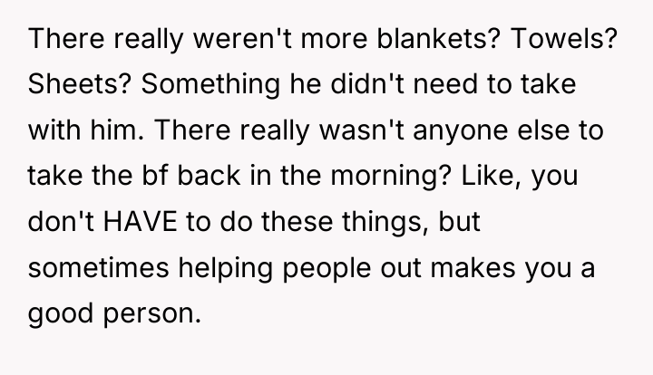 There really weren't more blankets? Towels? Sheets? Something he didn't...