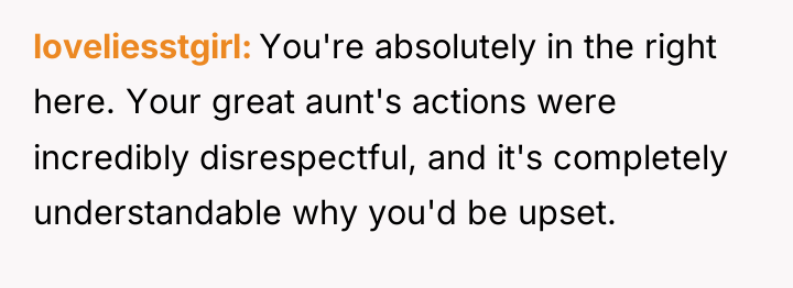 loveliesstgirl You're absolutely in the right here. Your great aunt's...
