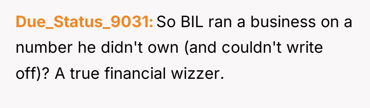 Due_Status_9031 So BIL ran a business on a number he...