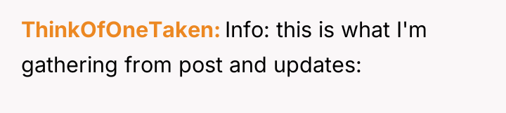ThinkOfOneTaken Info: this is what I'm gathering from post and...