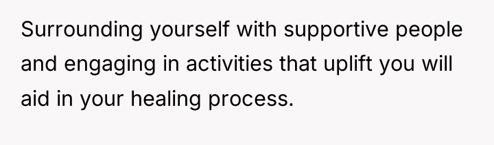 Surrounding yourself with supportive people and engaging in activities that...