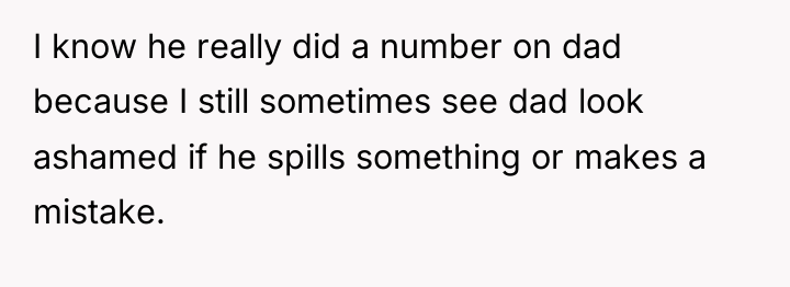 I know he really did a number on dad because...