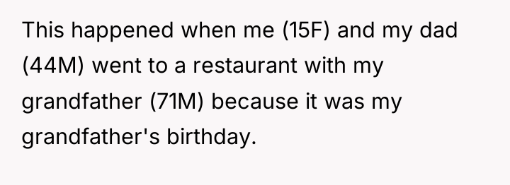 This happened when me (15F) and my dad (44M) went...