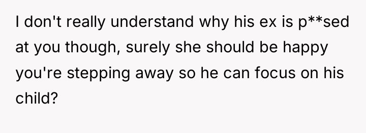 I don't really understand why his ex is p**sed at...
