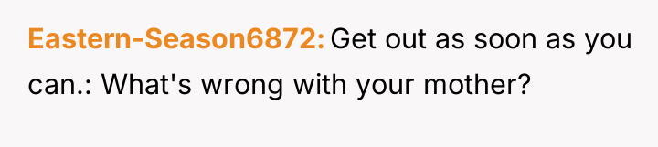 Eastern-Season6872 Get out as soon as you can.: What's wrong...