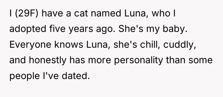 I (29F) have a cat named Luna, who I adopted...