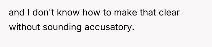and I don't know how to make that clear without...