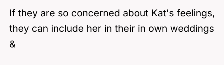 If they are so concerned about Kat's feelings, they can...