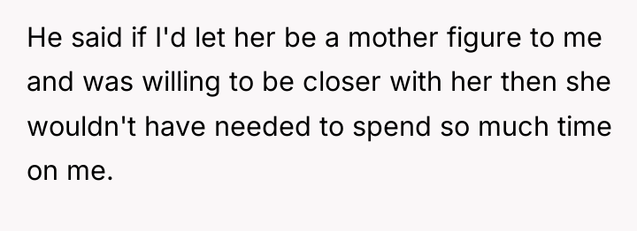 He said if I'd let her be a mother figure...