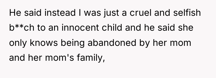 He said instead I was just a cruel and selfish...