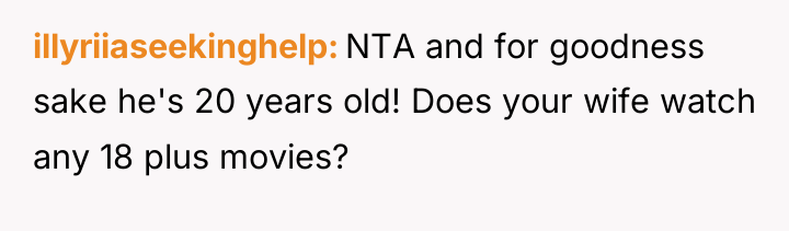 illyriiaseekinghelp NTA and for goodness sake he's 20 years old!...
