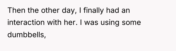 Then the other day, I finally had an interaction with...