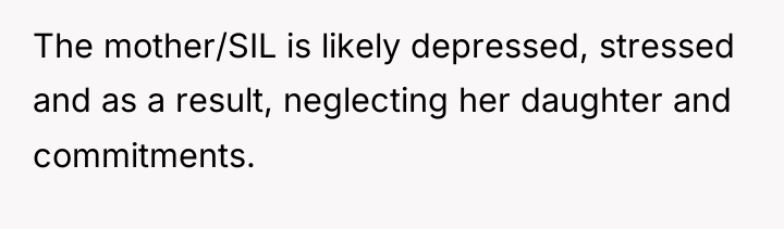 The mother/SIL is likely depressed, stressed and as a result,...