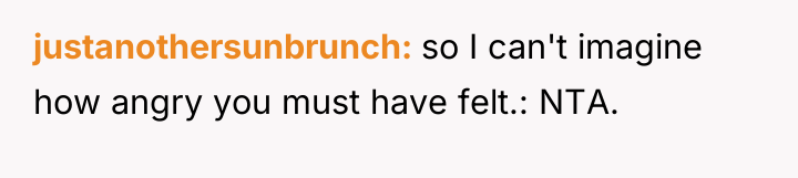 justanothersunbrunch so I can't imagine how angry you must have...
