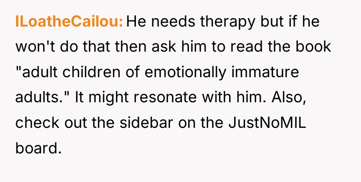 ILoatheCailou He needs therapy but if he won't do that...