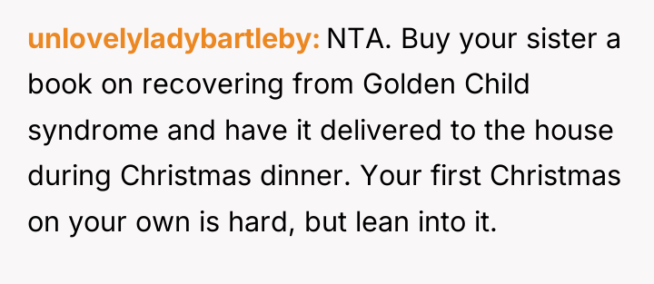 unlovelyladybartleby NTA. Buy your sister a book on recovering from...