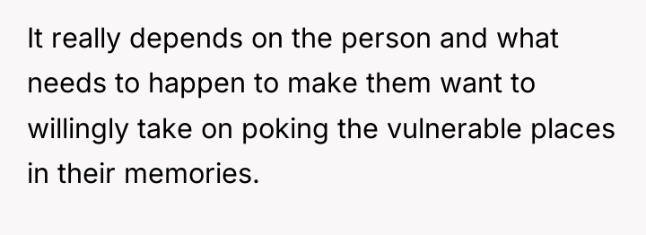It really depends on the person and what needs to...