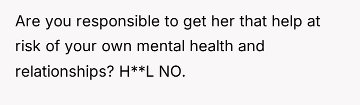 Are you responsible to get her that help at risk...