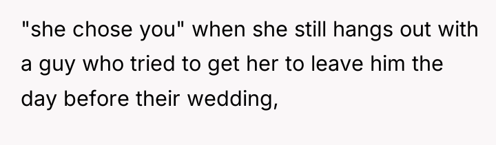 "she chose you" when she still hangs out with a...