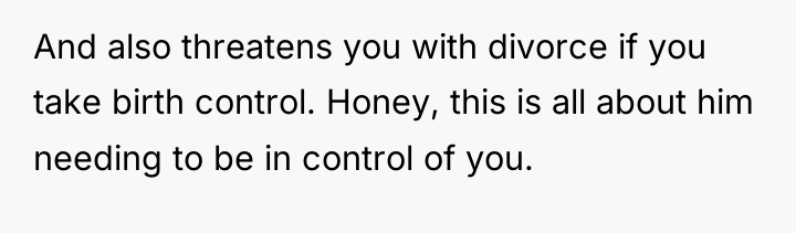 And also threatens you with divorce if you take birth...