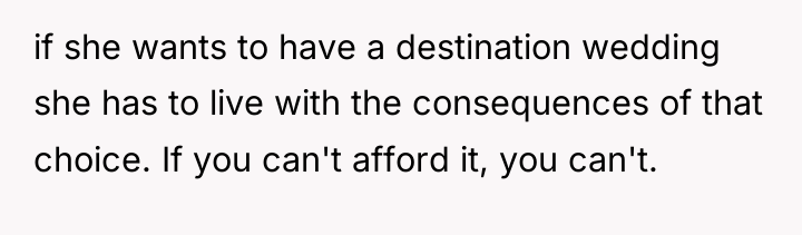 if she wants to have a destination wedding she has...