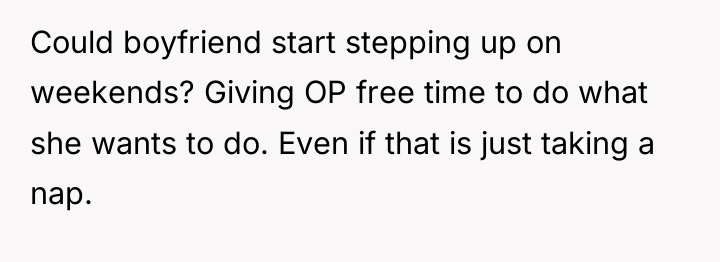 Could boyfriend start stepping up on weekends? Giving OP free...